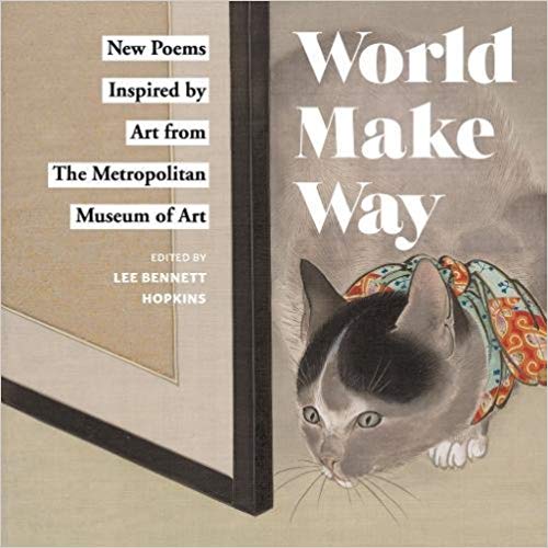 World Make Way- New Poems Inspired by Art from The Metropolitan Museum