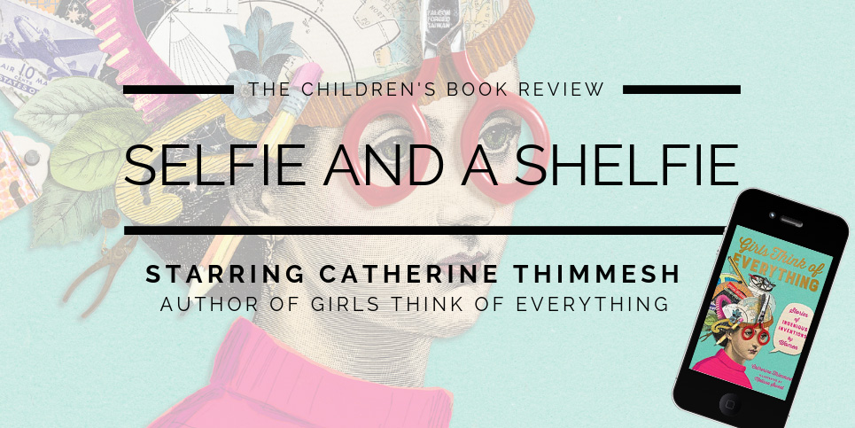 Catherine-Thimmesh-Author-of-Girls-Think-of-Everything-Selfie-And-A-Shelfie