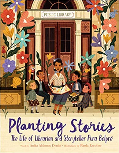 Planting Stories- The Life of Librarian and Storyteller Pura Belpre