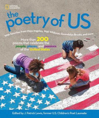 The Poetry of Us- More than 200 poems that celebrate the people places and passions of the United States