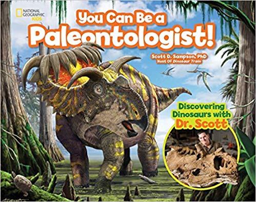 National Geographic Kids- You Can be a Paleontologist! Discovering Dinosaurs with Dr. Scott