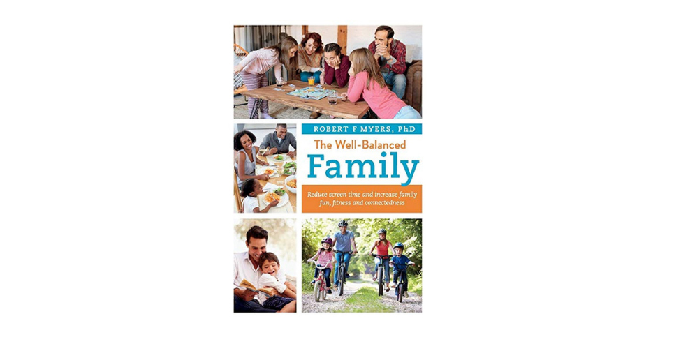 The-Well-Balanced-Family-Reduce-Screen-Time-and-Increase-Family-Fun-Fitness-and-Connectedness
