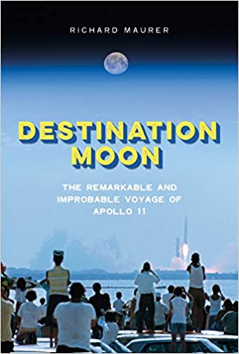 Destination Moon- The Remarkable and Improbable Voyage of Apollo 11