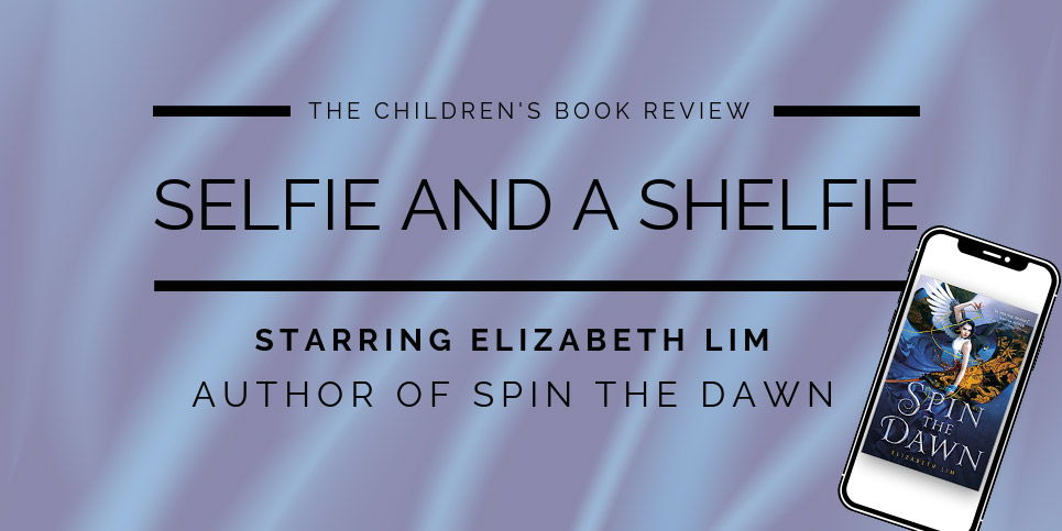 Elizabeth-Lim-Author-of-Spin-the-Dawn-Selfie-and-a-Shelfie