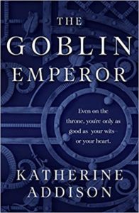 THE GOBLIN EMPEROR by Katherine Addison