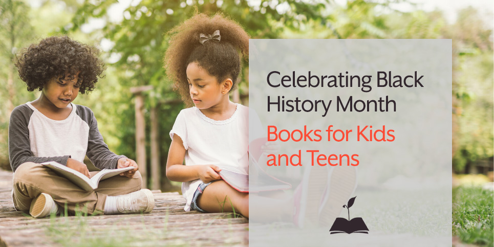 Celebrating Black History Month with Books for Kids and Teens