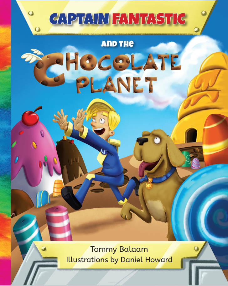 Captain Fantastic and the Chocolate Planet by Tommy Balaam; Book Cover