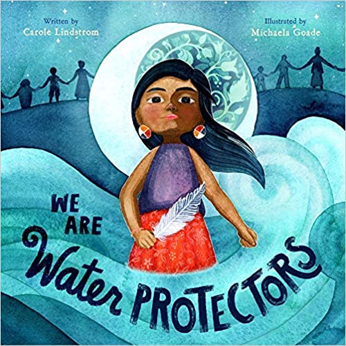 We Are Water Protectors - Caldecott Honor Book