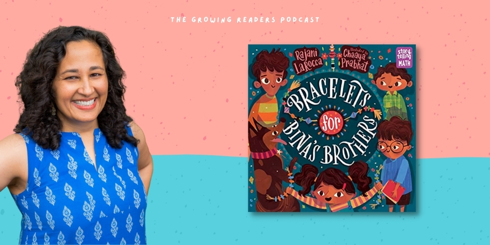 Growing Readers Podcast with Rajani LaRocca
