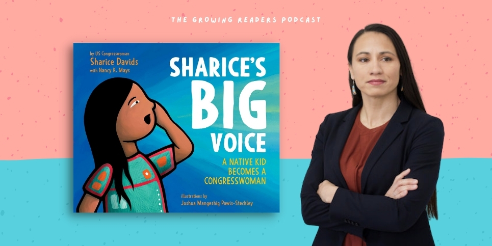 Growing Readers Podcast with Sharice Davids Sharices Big Voice