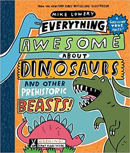 Everything Awesome About Dinosaurs and Other Prehistoric