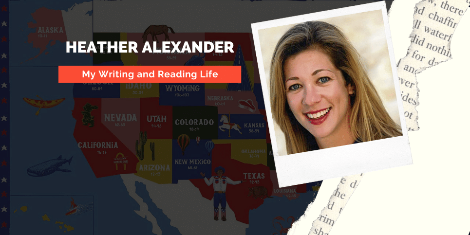My Writing and Reading Life with Heather Alexander