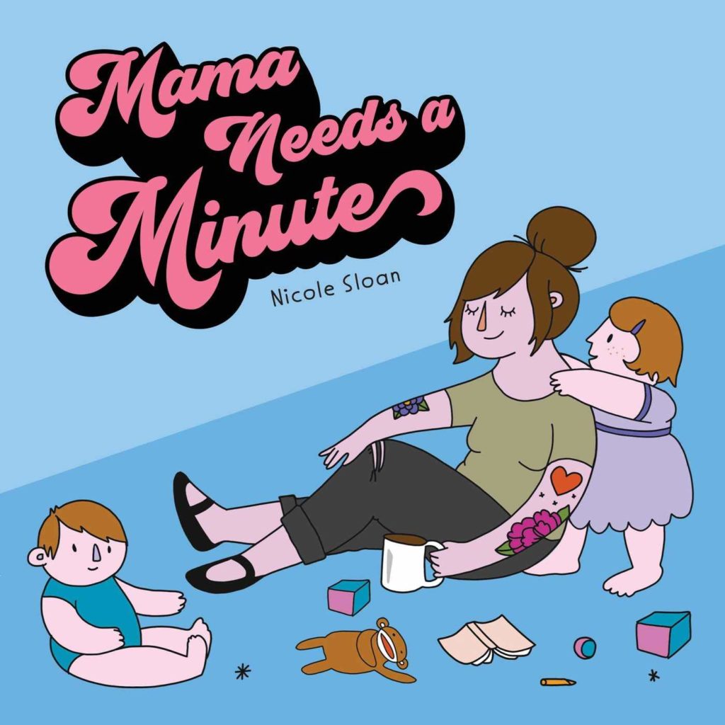 Mama Needs a Minute by Nicole Sloan: Board Book Cover