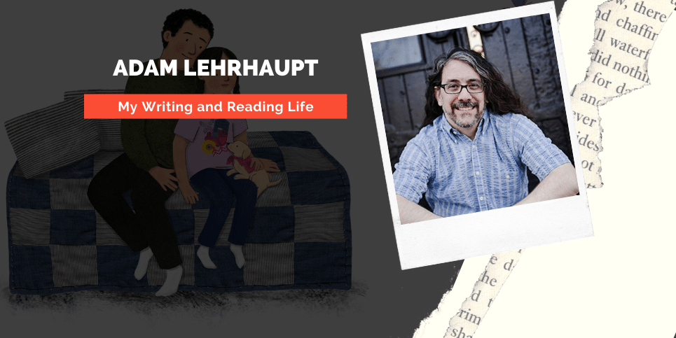 My Writing and Reading Life with Adam Lehrhaupt Author of There Was a Hole