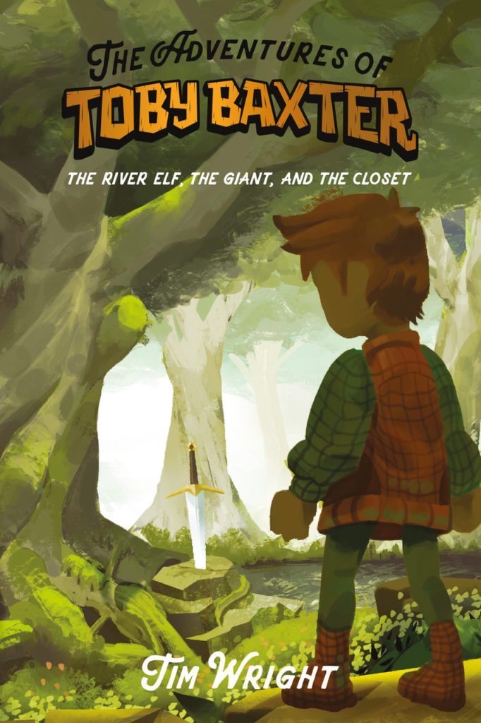 The Adventures of Toby Baxter: The River Elf, The Giant, and the Closet: Book Cover