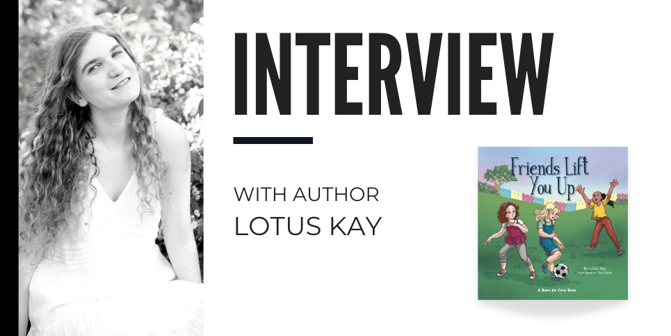 Lotus Kay Discusses Her Picture Book Friends Lift Us Up