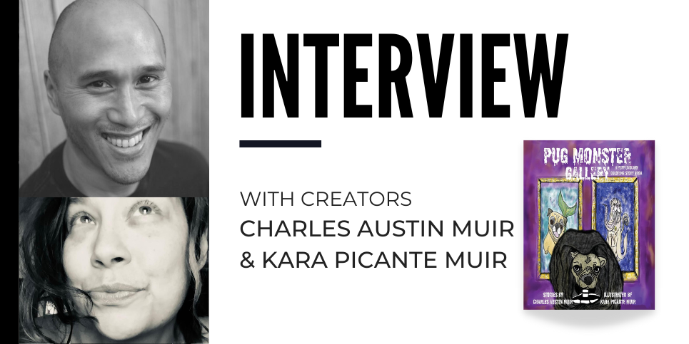 Charles Austin Muir and Kara Picante Muir Discuss Pug Monster Gallery
