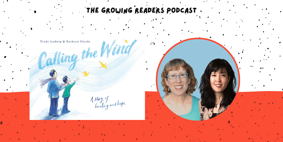Trudy Ludwig and Kathryn Otoshi Discuss Calling the Wind A Story of Healing and Hope