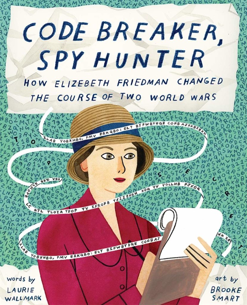 Code Breaker, Spy Hunter- How Elizebeth Friedman Changed the Course of Two World Wars