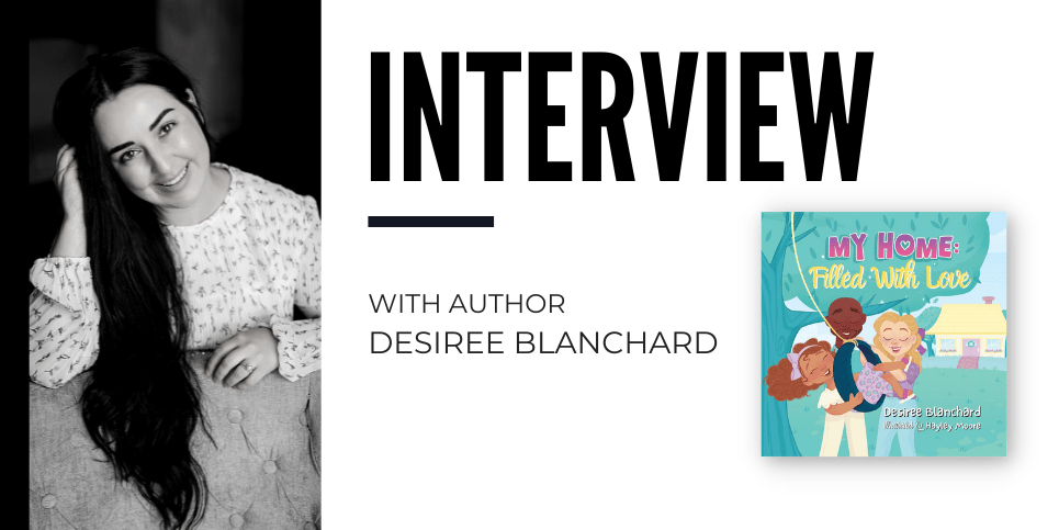 Desiree Blanchard Discusses My Home Filled with Love