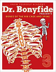 Dr. Bonyfide presents bones of the rib cage and spine