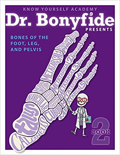 Dr. Bonyfide Presents Bones of the Foot, Leg, and Pelvis