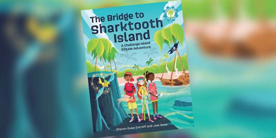 The Bridge to Sharktooth Island: A Challenge Island STEAM Adventure | Book Review