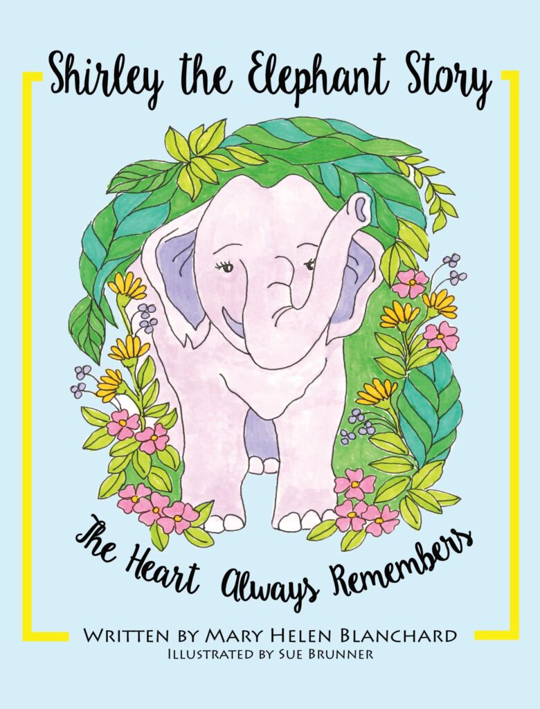 Shirley the Elephant Story: The Heart Always Remembers: Book Cover