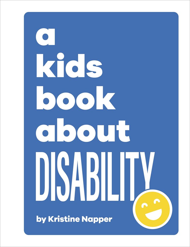 A Kids Book about Disability by Kristine Napper: Book Cover