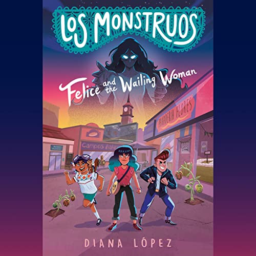 FELICE AND THE WAILING WOMAN- Los Monstruos: Audiobook Cover