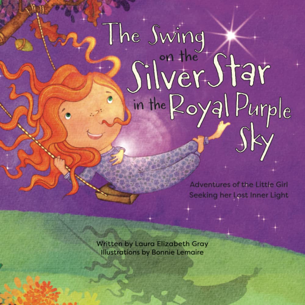 The Swing on the Silver Star in the Royal Purple Sky: Adventures of the Little Girl Seeking her Lost Inner Light Book Cover