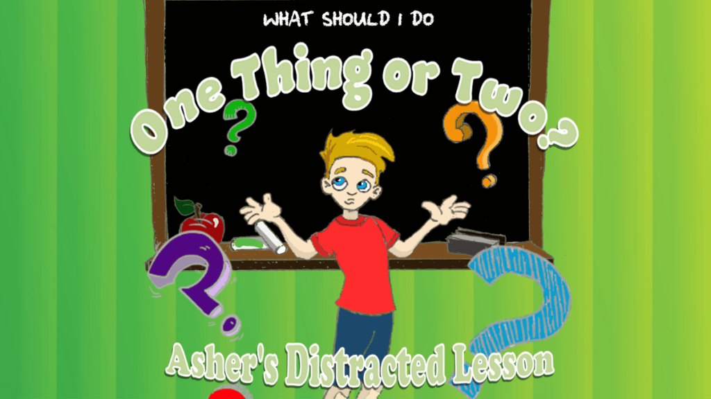 What Should I DoOne Thing or Two Ashers Distracted Lesson Dedicated Review