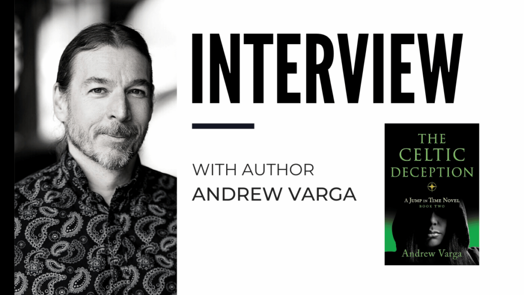 Andrew Varga Discusses The Celtic Deception: A Jump in Time Novel