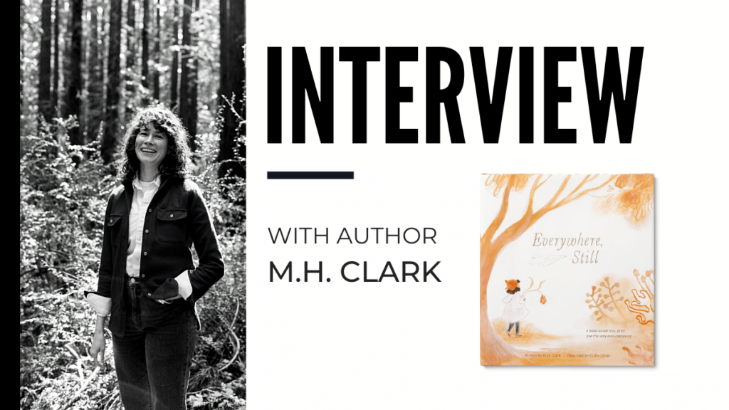 MH Clark Discusses Everywhere Still A Book about Loss Grief and the Way Love Continues