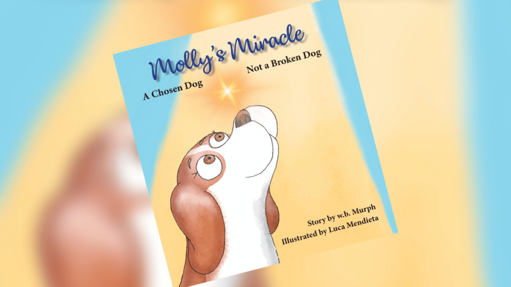 Mollys Miracle A Chosen Dog Not A Broken Dog Dedicated Review