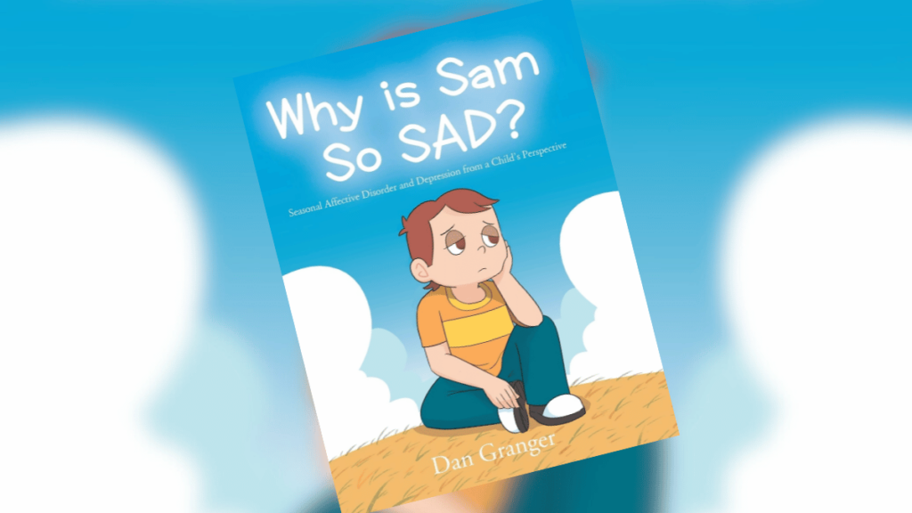 Why is Sam So SAD Seasonal Affective Disorder and Depression from a Childs Perspective Dedicated Review