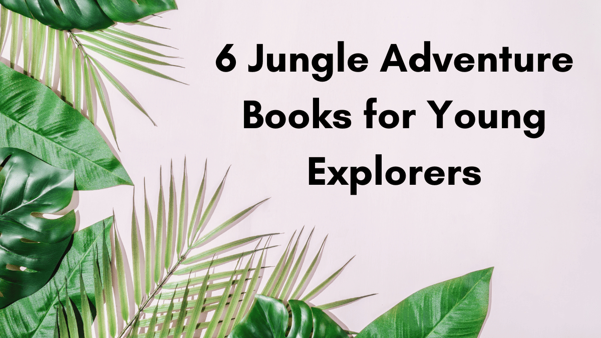 6 Jungle Adventure Books for Young Explorers