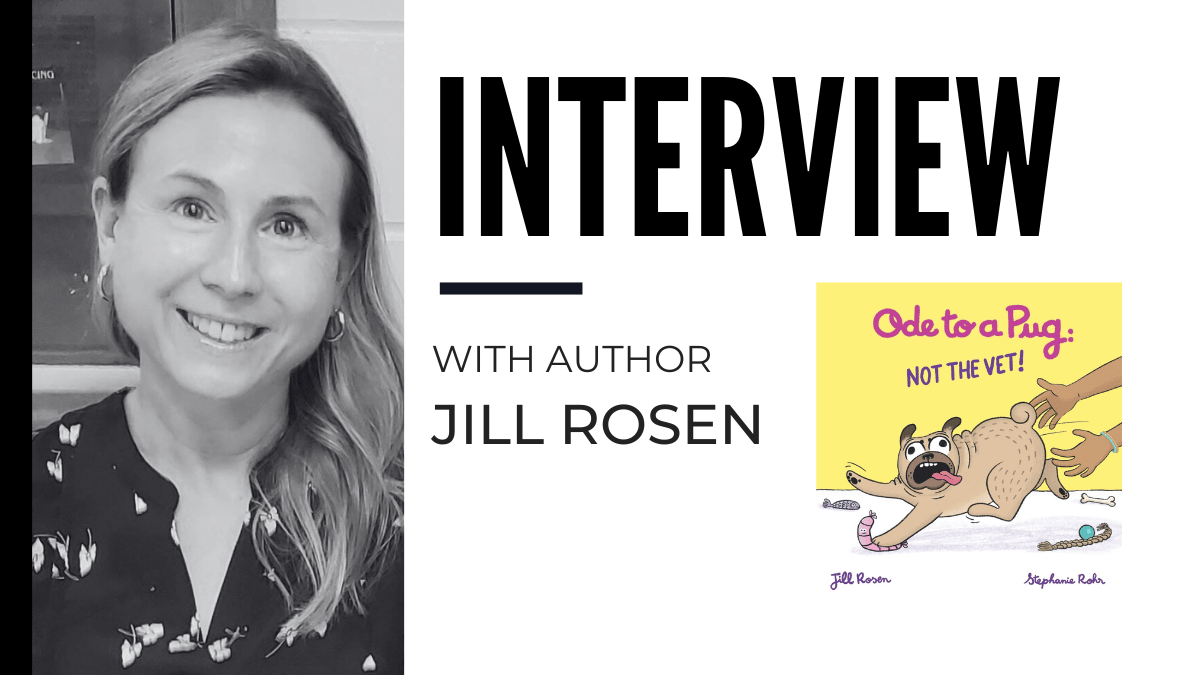 Interview with Jill Rosen, Author of ‘Ode to a Pug: NOT the VET!’
