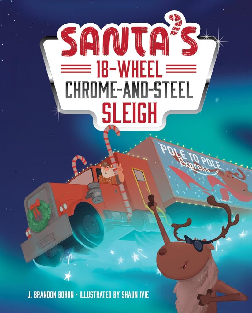 Santas 18 Wheel Chrome and Steel Sleigh | The Children's Book Review Santa's 18-Wheel Chrome-and-Steel Sleigh: Book Cover