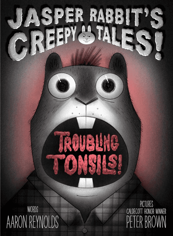 Troubling Tonsils Jasper Rabbits Creepy Tales | The Children's Book Review Troubling Tonsils! (Jasper Rabbit's Creepy Tales!): Book Cover