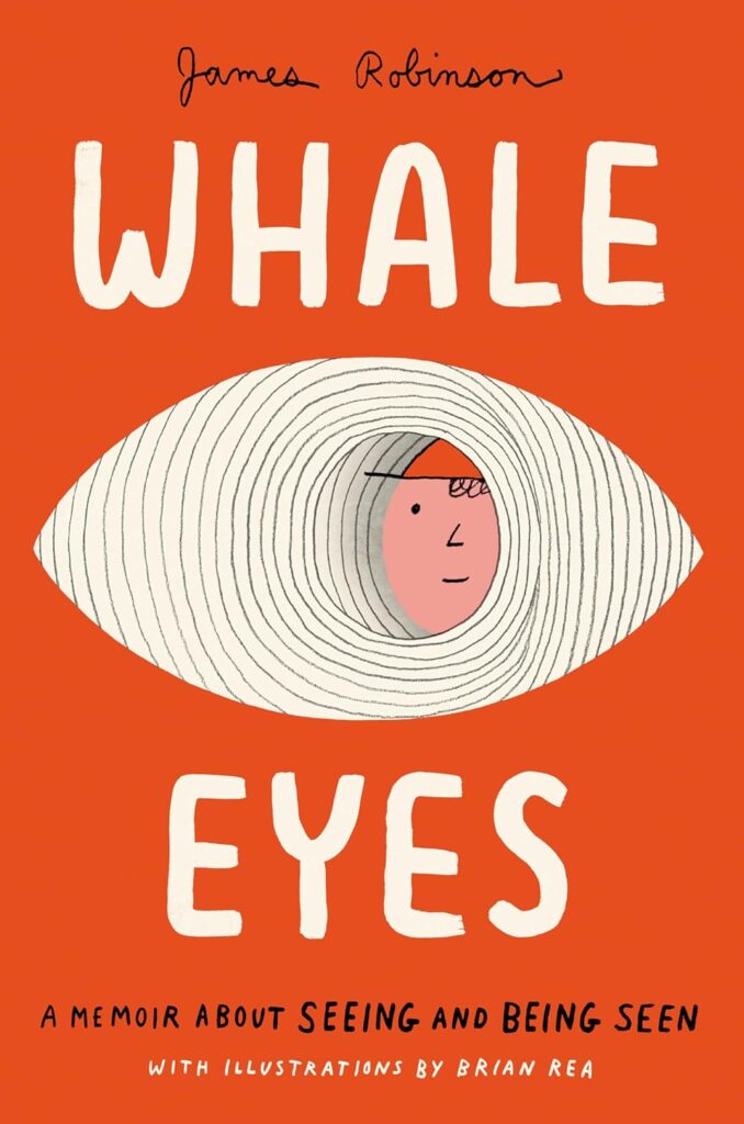 Whale Eyes: A Memoir About Seeing and Being Seen: Book Cover