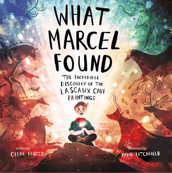 What Marcel Found: The Incredible Discovery of the Lascaux Cave Paintings: Book Cover