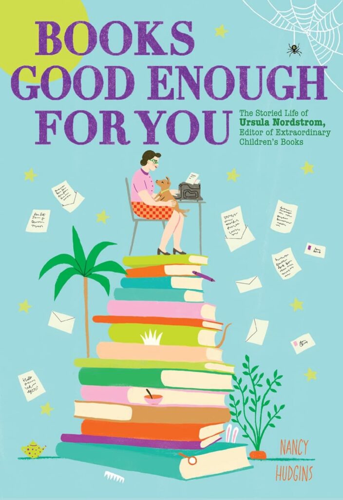 Books Good Enough for You: The Storied Life of Ursula Nordstrom, Editor of Extraordinary Children's Books: Book Cover