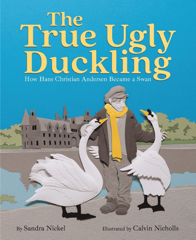 The True Ugly Duckling: How Hans Christian Andersen Became a Swan: Book Cover