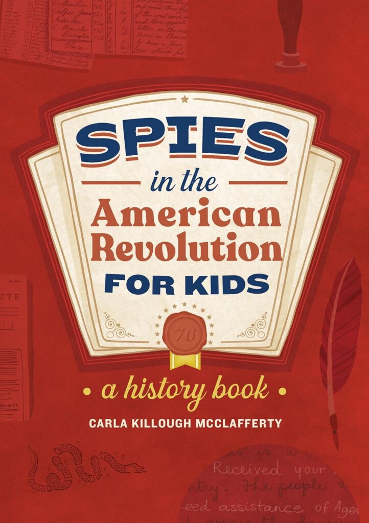 Spies in the American Revolution for Kids | The Children's Book Review Spies in the American Revolution for Kids: A History Book