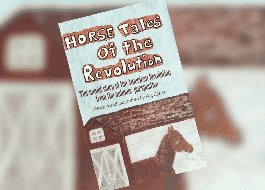 Horses of the Revolution Header | The Children's Book Review Book cover: 'Horse Tales of the Revolution' with light blue background and brown illustrations of a horse and a barn, subtitle mentions animal perspectives.