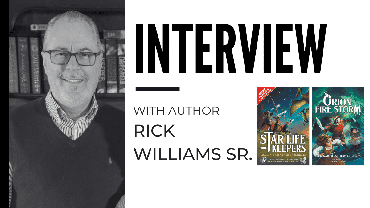 Interview with Rick Williams Sr., Author of the ‘Dragon & Dinosaur Chronicles’ Series
