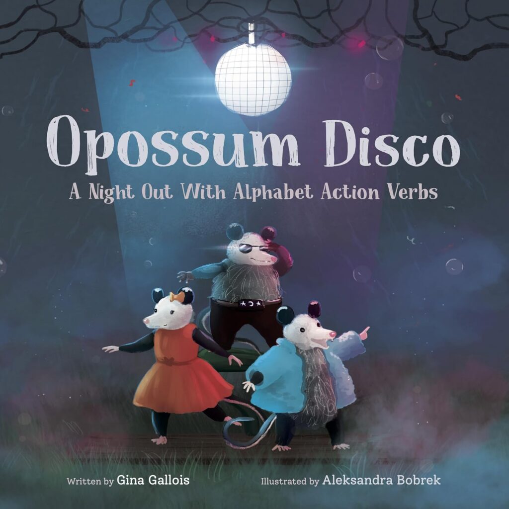 Opossum Disco: A Night Out with Alphabet Action Verbs
