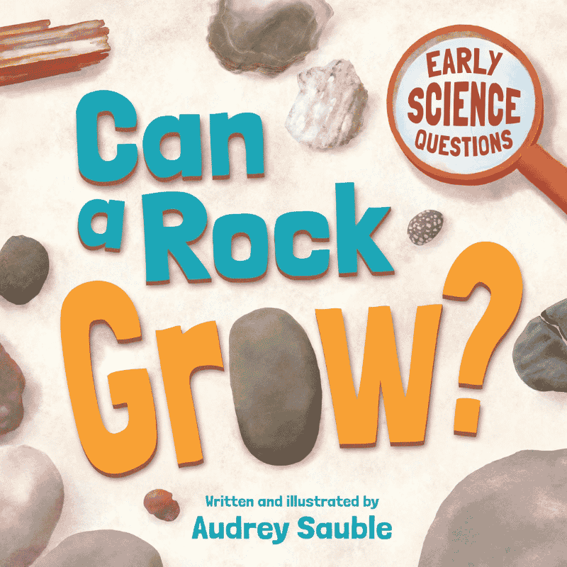 Can a Rock Grow | The Children's Book Review Can A Rock Grow?: Book Cover