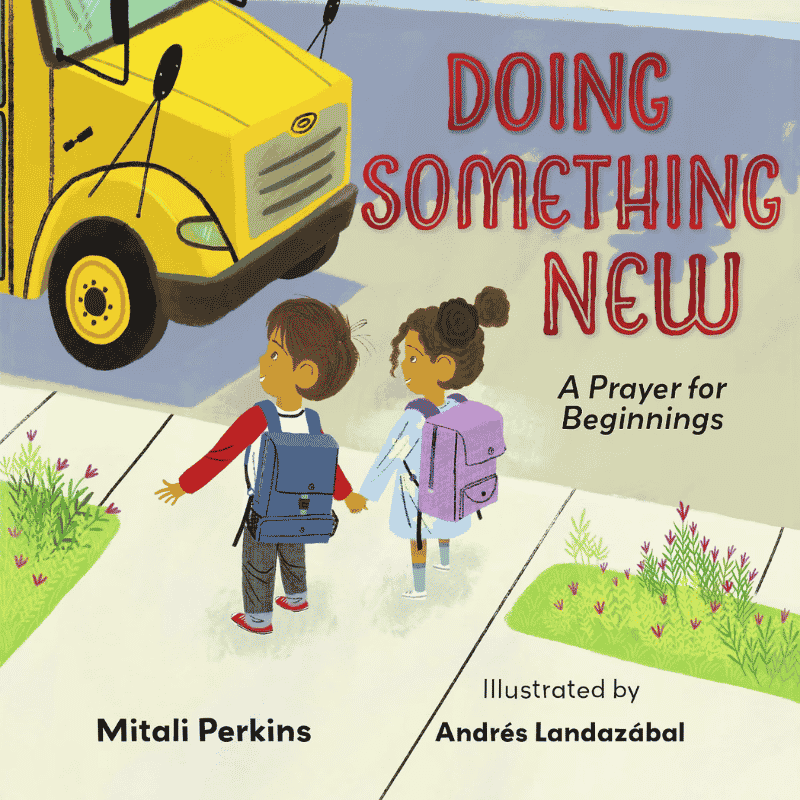 Doing Something New A Prayer for Beginnings | The Children's Book Review Doing Something New: A Prayer for Beginnings: Book Cover